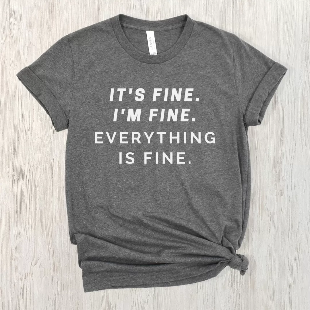 Everything's Fine T-Shirt on Deep Heather Gray