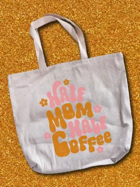 Half Mom Half Coffee Tote Bag