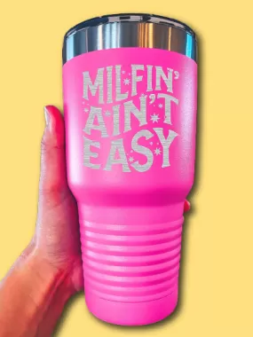 Milfi-' Ain't Easy - LASER ETCHED TUMBLER