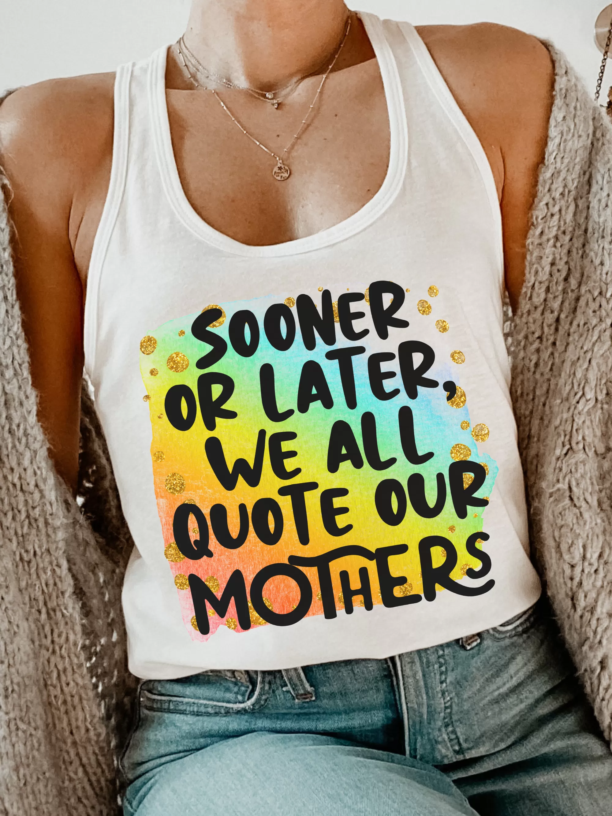 Sooner Or Later, We All Quote Our Mothers