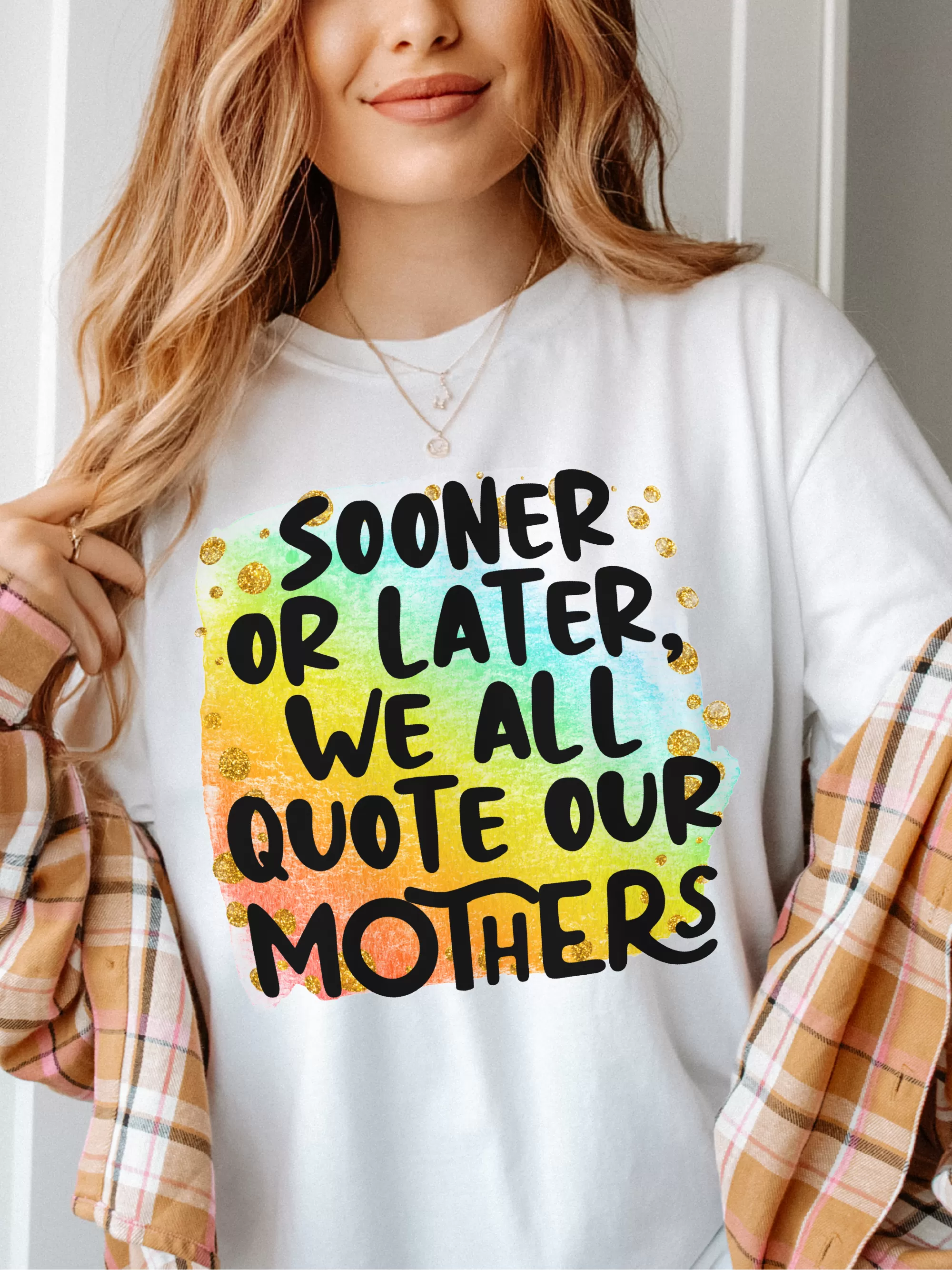 Sooner Or Later, We All Quote Our Mothers